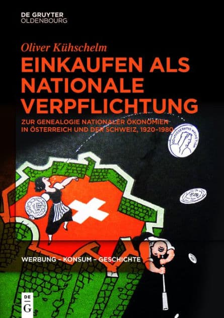 Einkaufen als nationale Verpflichtung: Zur Genealogie nationaler Ökonomien in Österreich und der Schweiz, 1920-1980 by Oliver Kühschelm