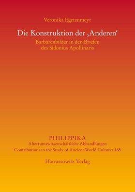 Die Konstruktion der ,Anderen': Barbarenbilder in den Briefen des Sidonius Apollinaris by Veronika Egetenmeyr