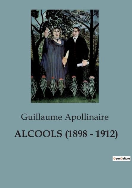 Alcools (1898 - 1912) by Guillaume Apollinaire