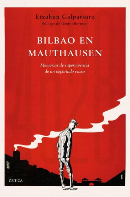 Bilbao en Mauthausen: Memorias de supervivencia de un deportado vasco by Etxahun Galparsoro