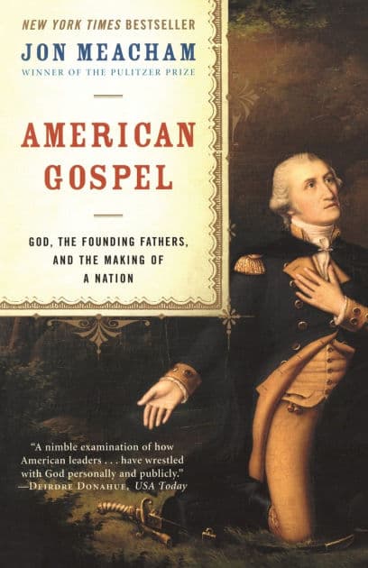 American Gospel: God, the Founding Fathers, and the Making of a Nation by Jon Meacham