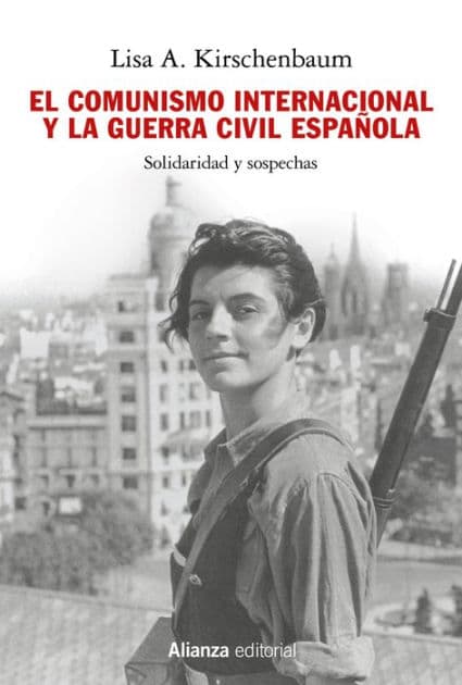 El comunismo internacional y la Guerra Civil española: Solidaridad y sospechas by Lisa A. Kirschenbaum