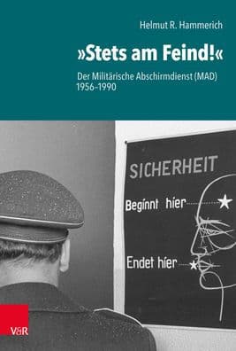 Stets am Feind!: Der Militarische Abschirmdienst (MAD) 1956-1990 by Helmut R Hammerich