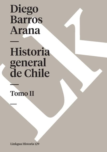 Historia general de Chile: Tomo II by Diego Barros Arana