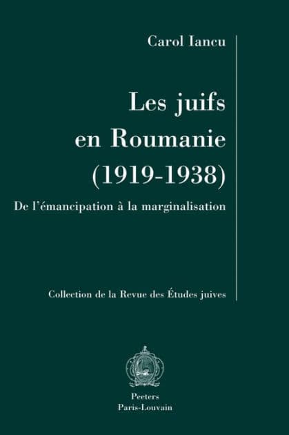 Les juifs en Roumanie (1919-1938). De l'emancipation a la marginalisation. by C Iancu