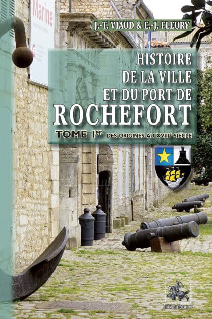 Histoire de la Ville et du Port de Rochefort (Tome 1) by Jean-Théodore Viaud