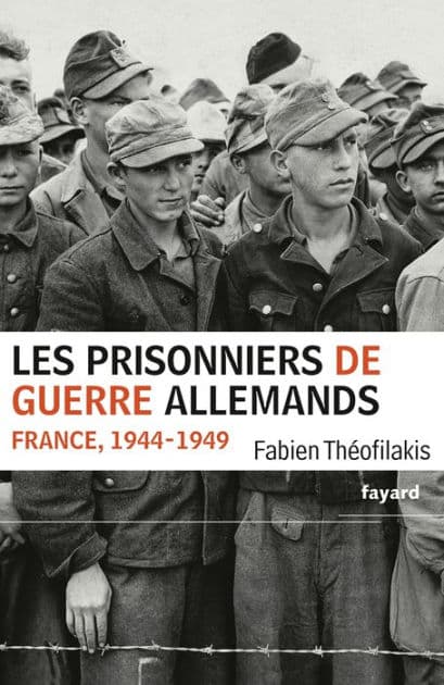 Les prisonniers de guerre allemands: France, 1944-1949 by Fabien Théofilakis