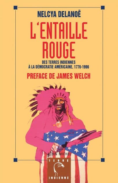 L'Entaille rouge: Des terres indiennes à la démocratie américaine 1776-1996 by Nelcya Delanoë