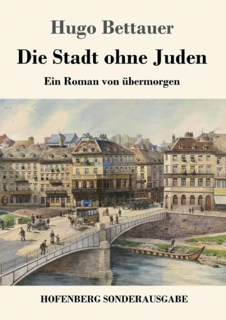 Die Stadt ohne Juden: Ein Roman von übermorgen by Hugo Bettauer