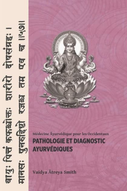 Pathologie et Diagnostic Ayurvediques by Vaidya Atreya Smith