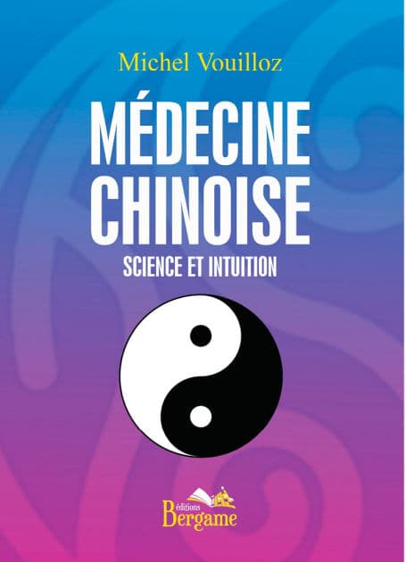 Médecine chinoise - Science et intuition by Michel Vouilloz