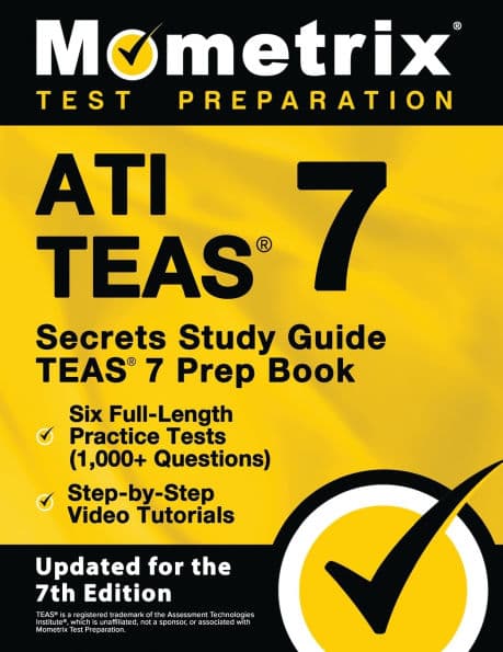 ATI TEAS Secrets Study Guide - TEAS 7 Prep Book, Six Full-Length Practice Tests (1,000+ Questions), Step-by-Step Video Tutorials by Matthew Bowling