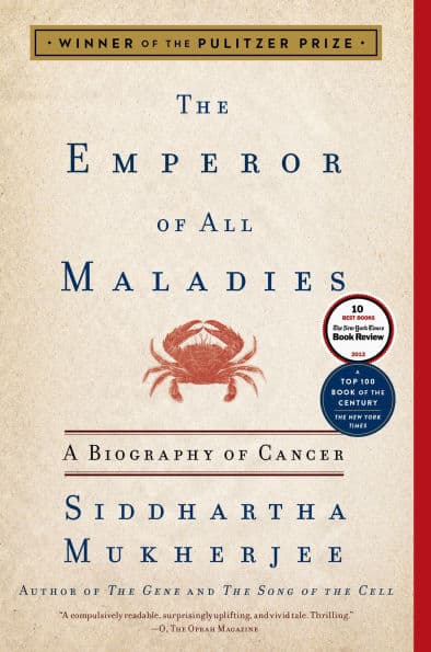 The Emperor of All Maladies: A Biography of Cancer (Pulitzer Prize Winner) by Siddhartha Mukherjee