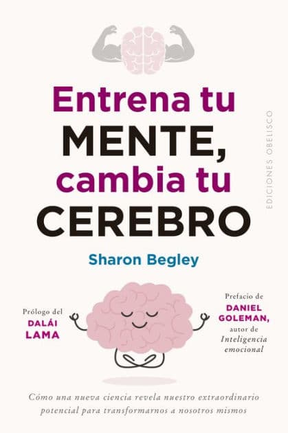 Entrena tu mente, cambia tu cerebro by Sharon Begley