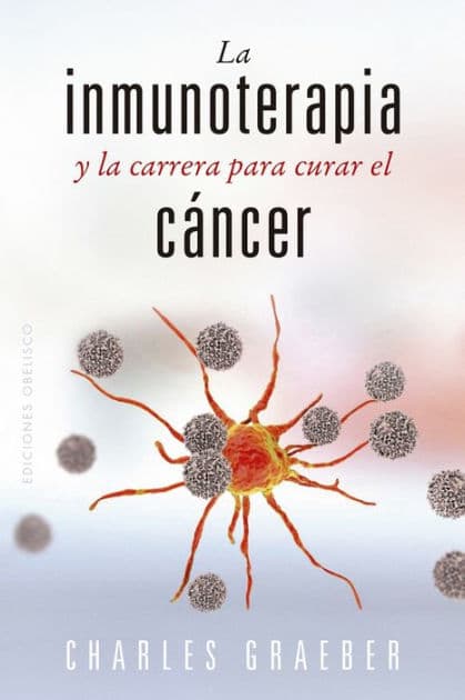 Inmunoterapia y la carrera para curar el cáncer, La by Charles Graeber