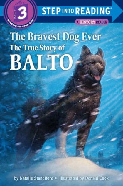 The Bravest Dog Ever: The True Story of Balto (Step into Reading Book Series: A Step 3 Book) by Natalie Standiford