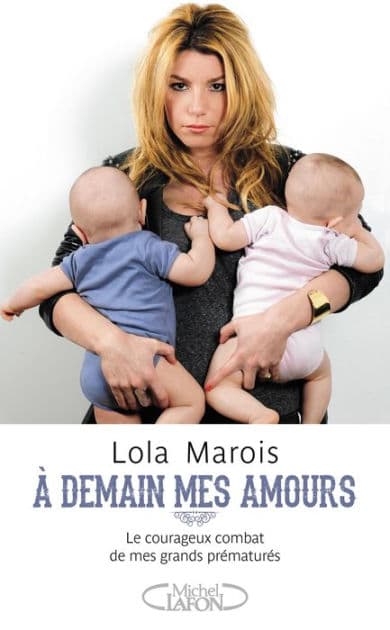 A demain mes amours - Le courageux combat de mes grands prématurés by Lola Marois