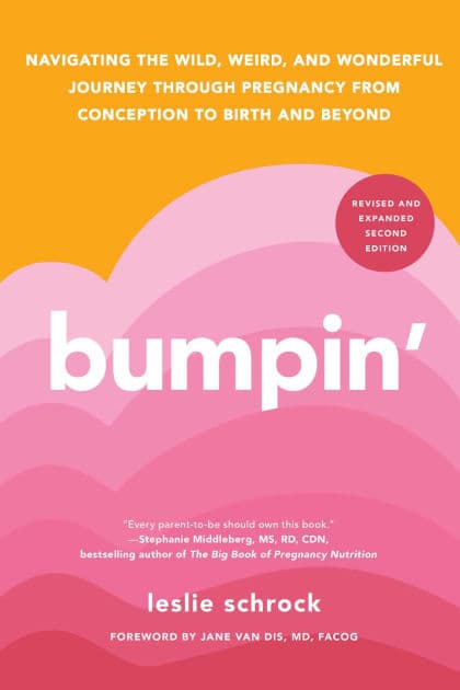 Bumpin': Navigating the Wild, Weird, and Wonderful Journey Through Pregnancy from Conception to Birth and Beyond, REVISED AND UPDATED by Leslie Schrock
