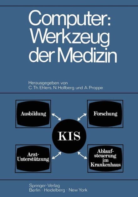 Computer: Werkzeug der Medizin: Kolloquium Datenverarbeitung und Medizin 7.-9. Oktober 1968 Schloï¿½ Reinharthausen in Erbach im Rheingau by C.Th. Ehlers