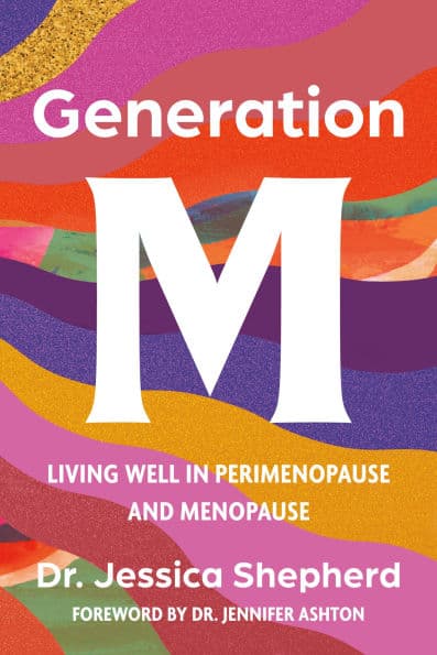Generation M: Living Well in Perimenopause and Menopause by Jessica Shepherd MD