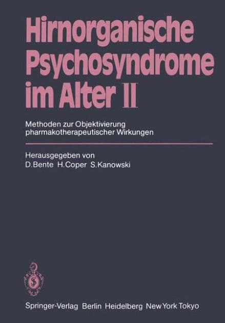 Hirnorganische Psychosyndrome im Alter II: Methoden zur Objektivierung pharmakotherapeutischer Wirkungen by D. Bente