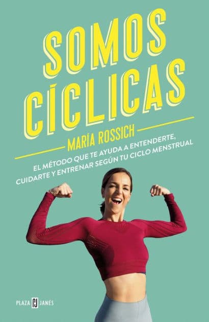 Somos cíclicas: El método que te ayuda a entenderte, cuidarte y entrenar según tu ciclo menstrual / We Are Cyclical by María Rossich