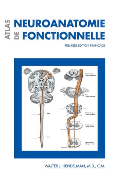 Atlas de neuroanatomie fonctionnelle: Première édition française by Walter J. Hendelman