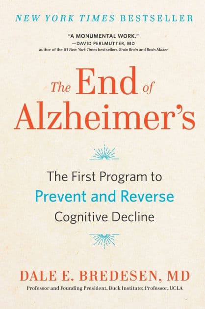 The End of Alzheimer's: The First Program to Prevent and Reverse Cognitive Decline by Dale Bredesen