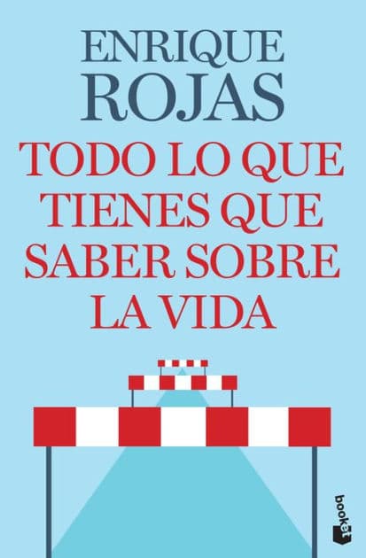 Todo lo que tienes que saber sobre la vida by Enrique Rojas