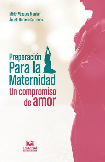 Preparación para la maternidad: un compromiso de amor by Mirith Vásquez Munive