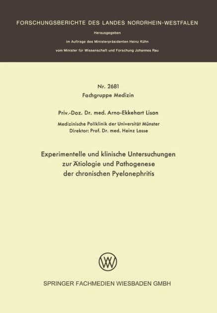 Experimentelle und klinische Untersuchungen zur Ätiologie und Pathogenese der chronischen Pyelonephritis by Arno-Ekkehart Lison
