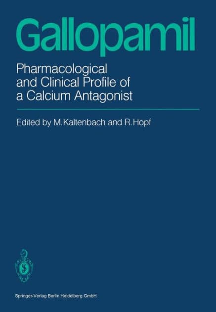 Gallopamil: Pharmacological and Clinical Profile of a Calcium Antagonist by M. Kaltenbach