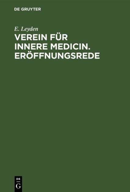 Verein für innere Medicin. Eröffnungsrede: Ersten Sitzung der Wintershalbjahres am 18. October 1886 by E. Leyden