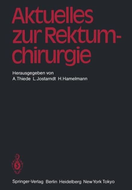 Aktuelles zur Rektumchirurgie by Arnulf Thiede