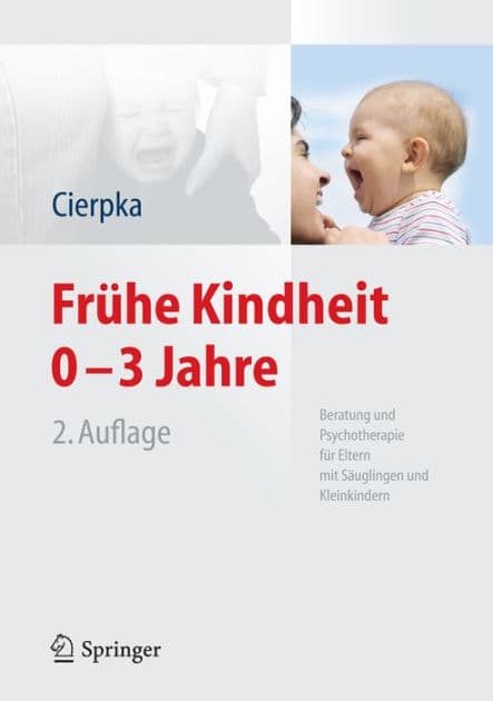 Frï¿½he Kindheit 0-3 Jahre: Beratung und Psychotherapie fï¿½r Eltern mit Sï¿½uglingen und Kleinkindern by Manfred Cierpka