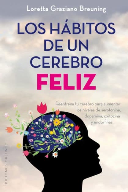 Los Habitos de un cerebro feliz by Loretta Graziano
