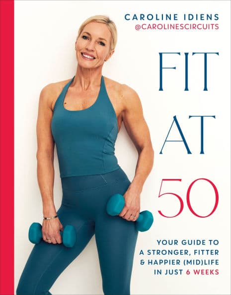 Fit at 50: Your Guide to a Stronger, Fitter, and Happier (Mid) Life in Just 6 Weeks by Caroline Idiens