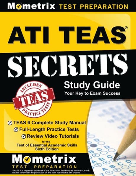 ATI TEAS Secrets Study Guide: TEAS 6 Complete Study Manual, Full-Length Practice Tests, Review Video Tutorials for the Test of Essential Academic Skills, Sixth Edition by TEAS Exam Secrets Test Prep Staff