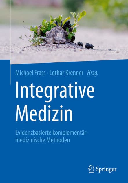 Integrative Medizin: Evidenzbasierte komplementärmedizinische Methoden by Michael Frass