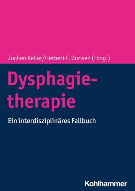 Dysphagietherapie: Ein interdisziplinäres Fallbuch by Jochen Keller