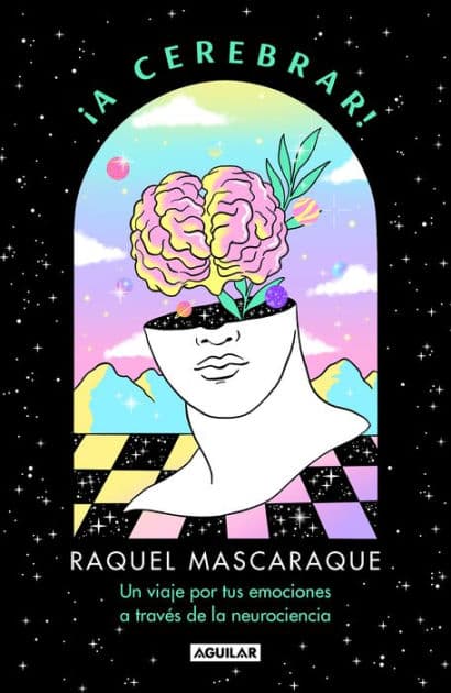 ¡A cerebrar! Un viaje por tus emociones a través de la neurociencia / Let's Celebrain!: A Journey through Your Emotions via Neuroscience by Raquel Mascaraque