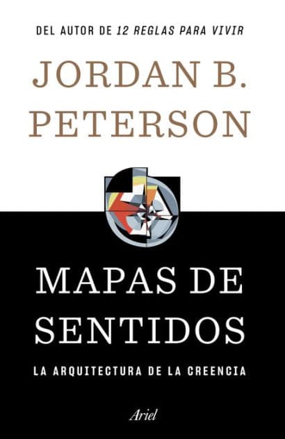 Mapas de sentidos: La arquitectura de la creencia by Jordan B. Jordan B.