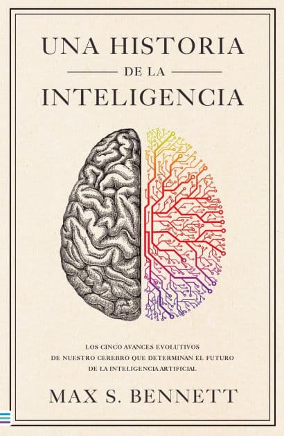 Una historia de la inteligencia by Max Bennett