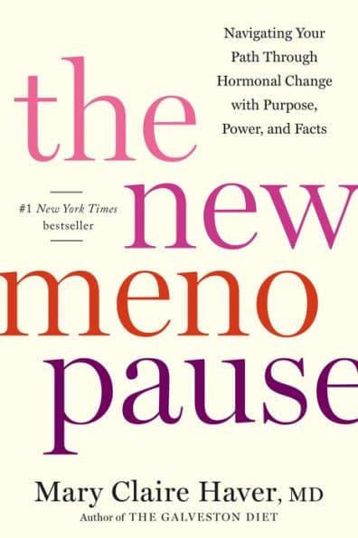 The New Menopause: Navigating Your Path Through Hormonal Change with Purpose, Power, and Facts by Mary Claire Haver MD