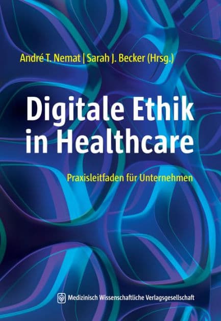 Digitale Ethik in Healthcare: Praxisleitfaden für Unternehmen by André T. Nemat