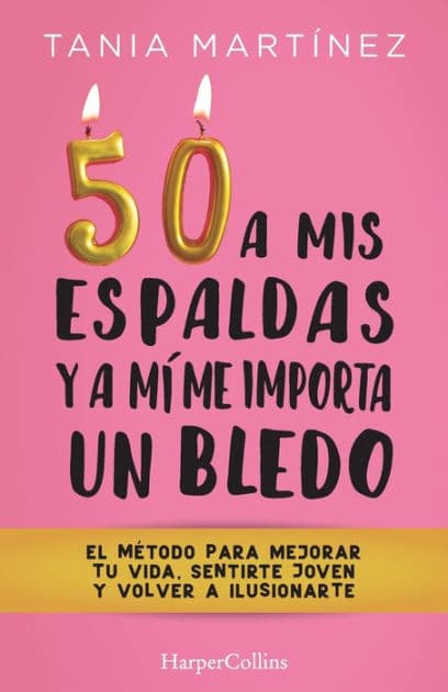 50 a mis espaldas y a mí me importa un bledo (Fifty & Fabulous - Spanish Edition by Tania Martínez