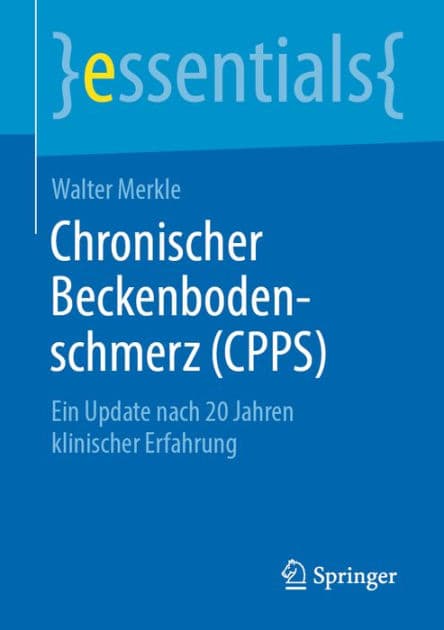 Chronischer Beckenbodenschmerz (CPPS): Ein Update nach 20 Jahren klinischer Erfahrung by Walter Merkle