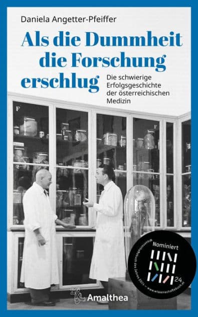 Als die Dummheit die Forschung erschlug: Die schwierige Erfolgsgeschichte der österreichischen Medizin by Daniela Angetter-Pfeiffer