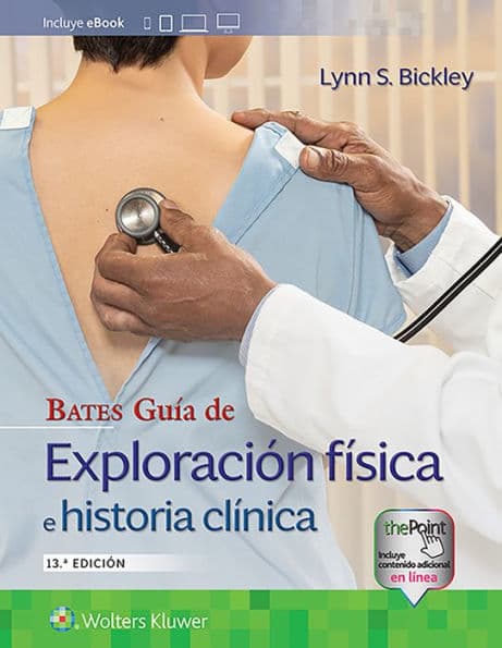 Bates. Guía de exploración física e historia clínica by Lynn S. Bickley MD