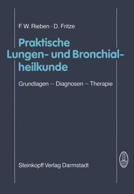 Praktische Lungen- und Bronchialheilkunde: Grundlagen - Diagnosen - Therapie by F.W. Rieben